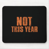 Not This Year Funny New Year Resolution  Mousepad (Vorne)