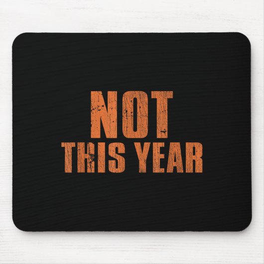 Not This Year Funny New Year Resolution Mousepad (Vorne)