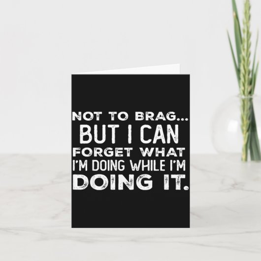 Not To Brag But I Can Forget What I'm Doing While Karte (Vorderseite)