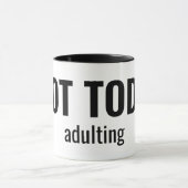 NOT TODAY - Adulting Funny Typography Tasse (Zentrum)