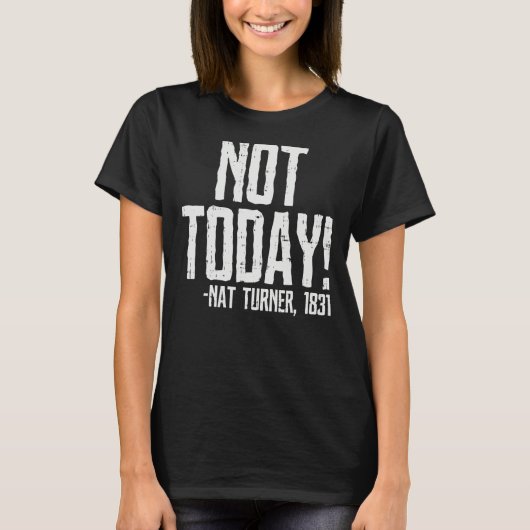 Not Today Black History Month Shirt Protest Turner (Vorderseite)