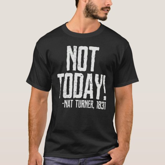 Not Today Black History Month Shirt Protest Turner (Vorderseite)