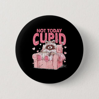 Not Today Cupid, Sarcastic Raccoon Valentines  Button