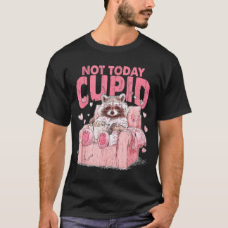 Not Today Cupid, Sarcastic Raccoon Valentines  T-Shirt