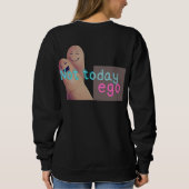 Not Today Ego – Funny Mindfulness Quote Design Sweatshirt (Rückseite)
