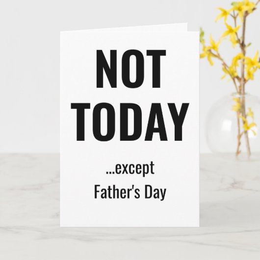 NOT TODAY - Except Father's Day Karte (Gelbe Blume)