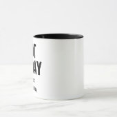 Not Today… Except Mother’s Day – Funny  Tasse (Zentrum)