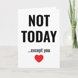 NOT TODAY - Except You | Funny Valentine's Karte