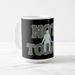 NOT TODAY – Funny Dark Humor Grim Reaper  Kaffeetasse