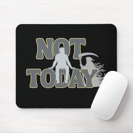 NOT TODAY – Funny Dark Humor Grim Reaper  Mousepad (Mit Mouse)