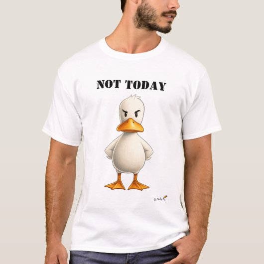 Not Today Funny Defiant Duck T-Shirt (Vorderseite)