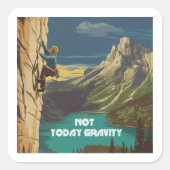 Not Today Gravity Rock Climbing Quadratischer Aufkleber (Vorderseite)