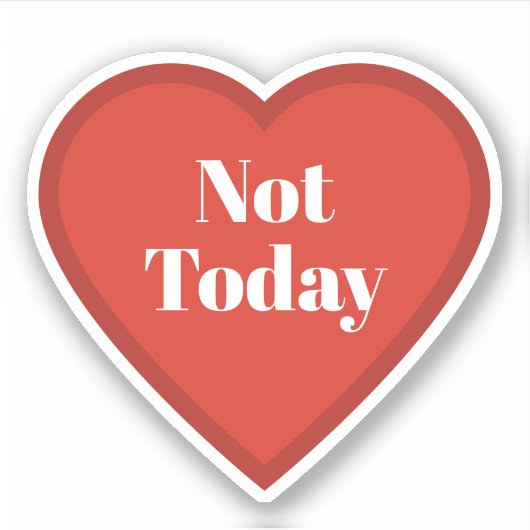 Not Today Heart Sticker - Relatable Mood Sticker (Vorderseite)