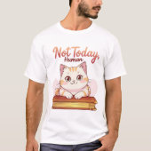 Not Today Human Cute Cat on Book Funny Design T-Shirt (Vorderseite)