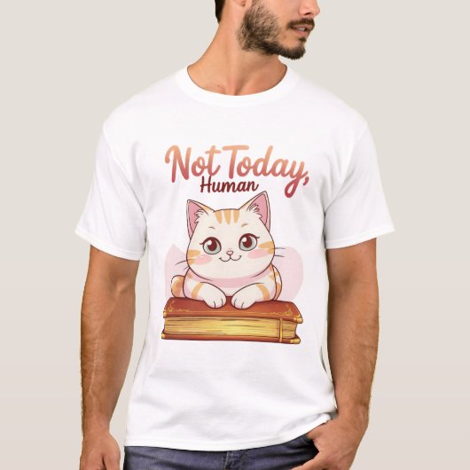 Not Today Human Cute Cat on Book Funny Design T-Shirt (Vorderseite)
