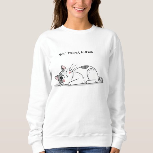 Not Today, Human – Funny Lazy Cat Minimalist T-Shi Sweatshirt (Vorderseite)