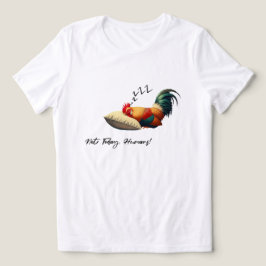 Not Today Humans – Sleepy Rooster Tri-Blend Shirt