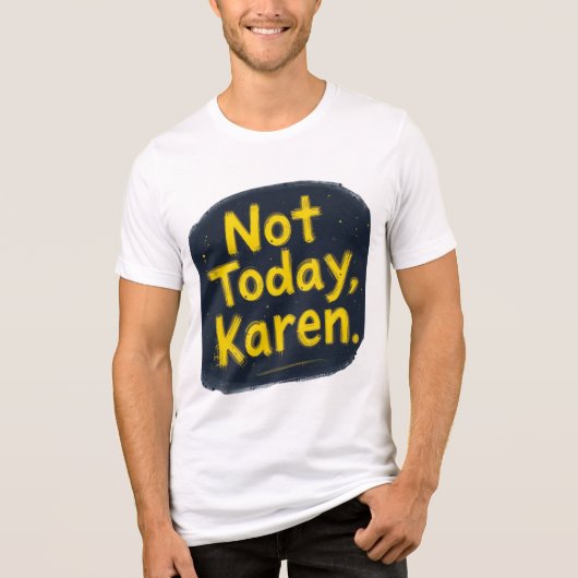 "Not Today Karen T-Shirt | Funny Meme Tee | Trendy (Vorderseite)