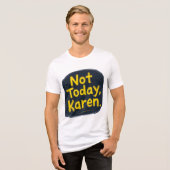 "Not Today Karen T-Shirt | Funny Meme Tee | Trendy (Vorderseite voll)