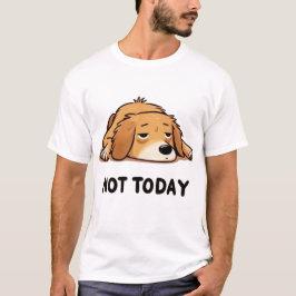 Not Today Lazy Dog Cartoon T-Shirt