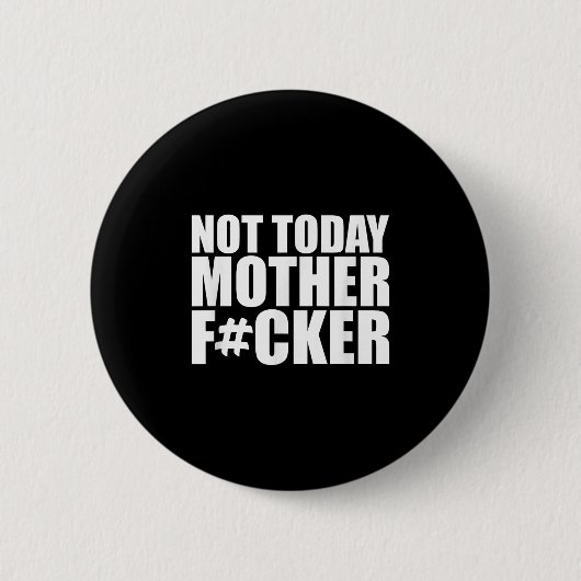 Not Today Mother Forer - Werful Motivational State Button (Vorderseite)