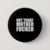 Not Today Mother Forer - Werful Motivational State Button (Vorderseite)
