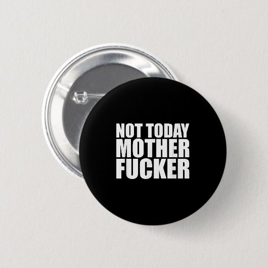Not Today Mother Forer - Werful Motivational State Button (Vorne & Hinten)