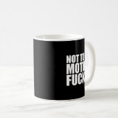 Not Today Mother Forer - Werful Motivational State Kaffeetasse (VorderseiteRechts)