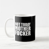 Not Today Mother Forer - Werful Motivational State Kaffeetasse (Links)