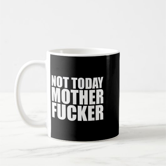 Not Today Mother Forer - Werful Motivational State Kaffeetasse (Links)