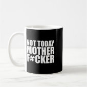 Not Today Mother Forer - Werful Motivational State Kaffeetasse (Links)