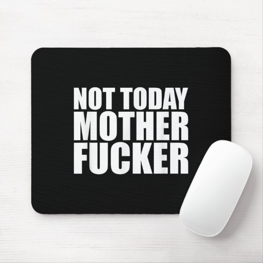 Not Today Mother Forer - Werful Motivational State Mousepad (Mit Mouse)