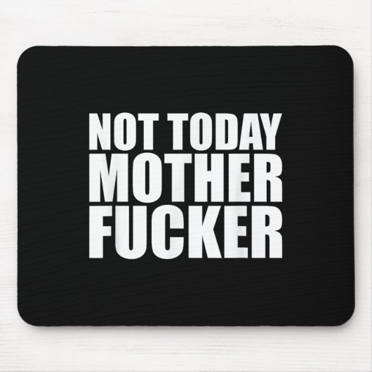 Not Today Mother Forer - Werful Motivational State Mousepad (Vorne)