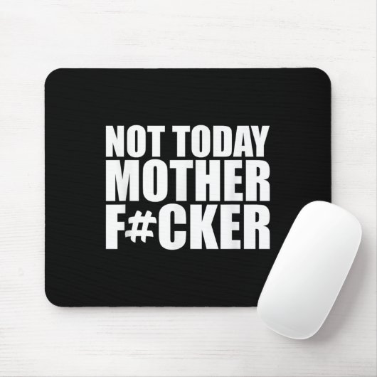 Not Today Mother Forer - Werful Motivational State Mousepad (Mit Mouse)