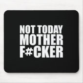 Not Today Mother Forer - Werful Motivational State Mousepad (Vorne)