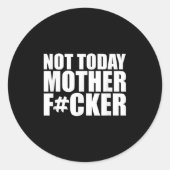 Not Today Mother Forer - Werful Motivational State Runder Aufkleber (Vorderseite)