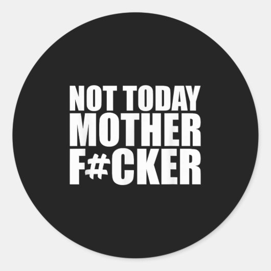 Not Today Mother Forer - Werful Motivational State Runder Aufkleber (Vorderseite)