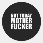 Not Today Mother Forer - Werful Motivational State Runder Aufkleber (Vorderseite)