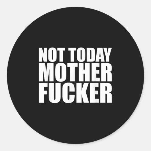 Not Today Mother Forer - Werful Motivational State Runder Aufkleber (Vorderseite)