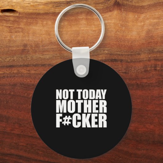 Not Today Mother Forer - Werful Motivational State Schlüsselanhänger (Vorderseite)