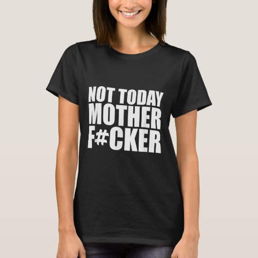 Not Today Mother Forer - Werful Motivational State T-Shirt (Vorderseite)