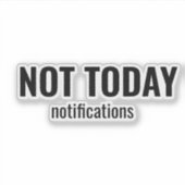 NOT TODAY - Notifications Funny Typography Aufkleber (Vorderseite)