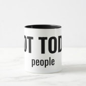 NOT TODAY - People Funny Typography Tasse (Zentrum)