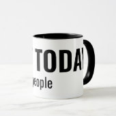 NOT TODAY - People Funny Typography Tasse (VorderseiteRechts)