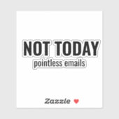 NOT TODAY - Pointless Emails Funny Typography Aufkleber (Blatt)