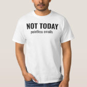 NOT TODAY - Pointless Emails Funny Typography T-Shirt (Vorderseite)
