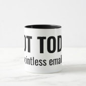 NOT TODAY - Pointless Emails Funny Typography Tasse (Zentrum)