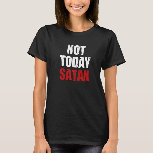 Not Today Satan Christian Religious Jesus Believer T-Shirt (Vorderseite)