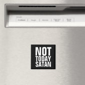 NOT TODAY SATAN FRIDGE MAGNETS MAGNET (In Situ (Geschirrspüler))