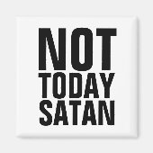 NOT TODAY SATAN FRIDGE MAGNETS MAGNET (Vorne)